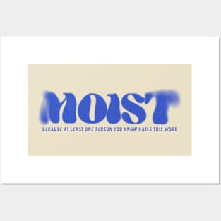 Moist - because at Least one person you know hates this words Posters and Art